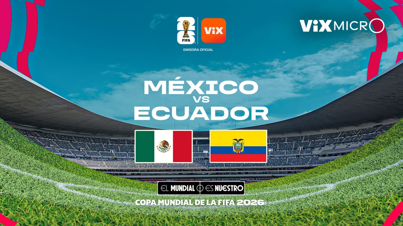 ViX MicrO - México vs. Ecuador