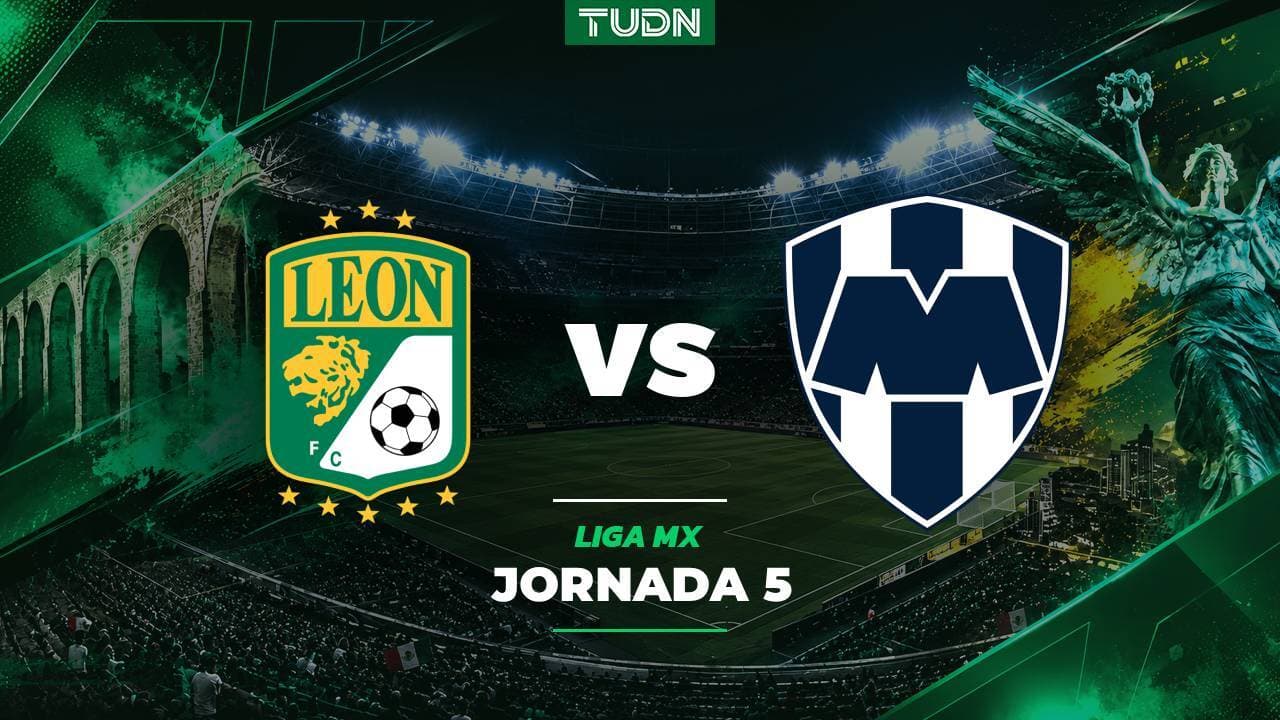 A qué hora y dónde ver el León vs. Monterrey de la Jornada 5 del Apertura 2026