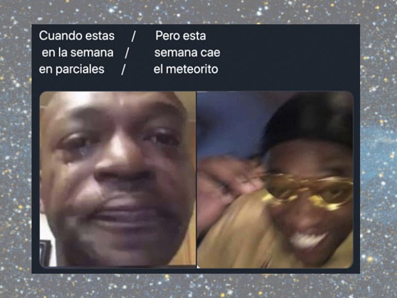 O si contabas con el meteorito para hacerte el paro con algunos compromisos.