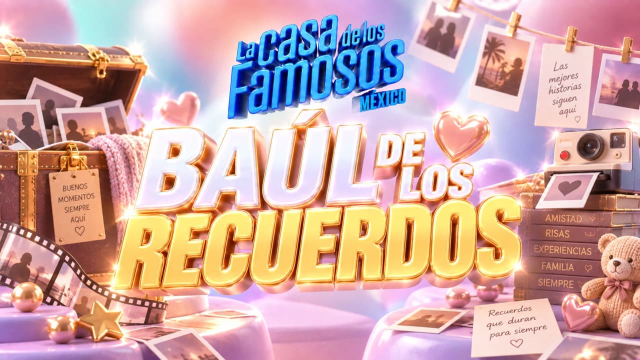 El Baúl de los Recuerdos conmoverá a los habitantes de La Casa de los Famosos México 2026