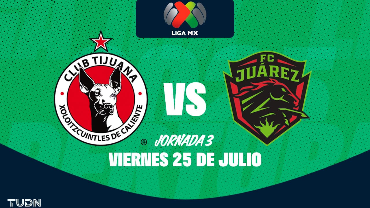 Horario y dónde ver el Tijuana vs. FC Juárez de la Jornada 3