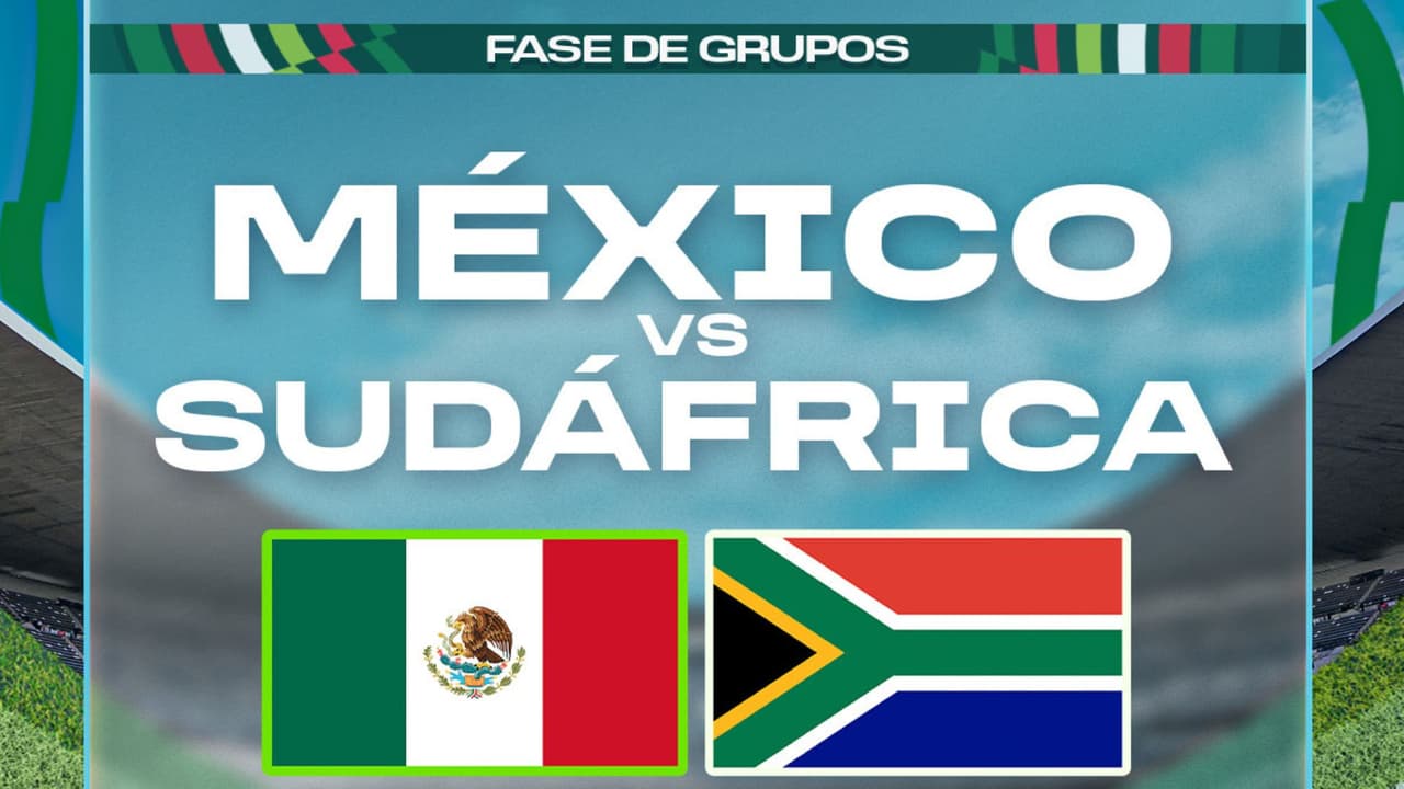 México vs. Sudáfrica: ¿Cómo, cuándo, a qué hora y dónde ver el partido inaugural del Mundial 2026?