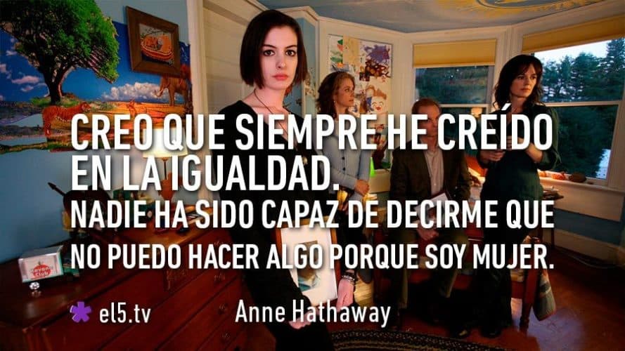 Creo que siempre he creído en la igualdad. Nadie ha sido capaz de decirme que no puedo hacer algo porque soy mujer.