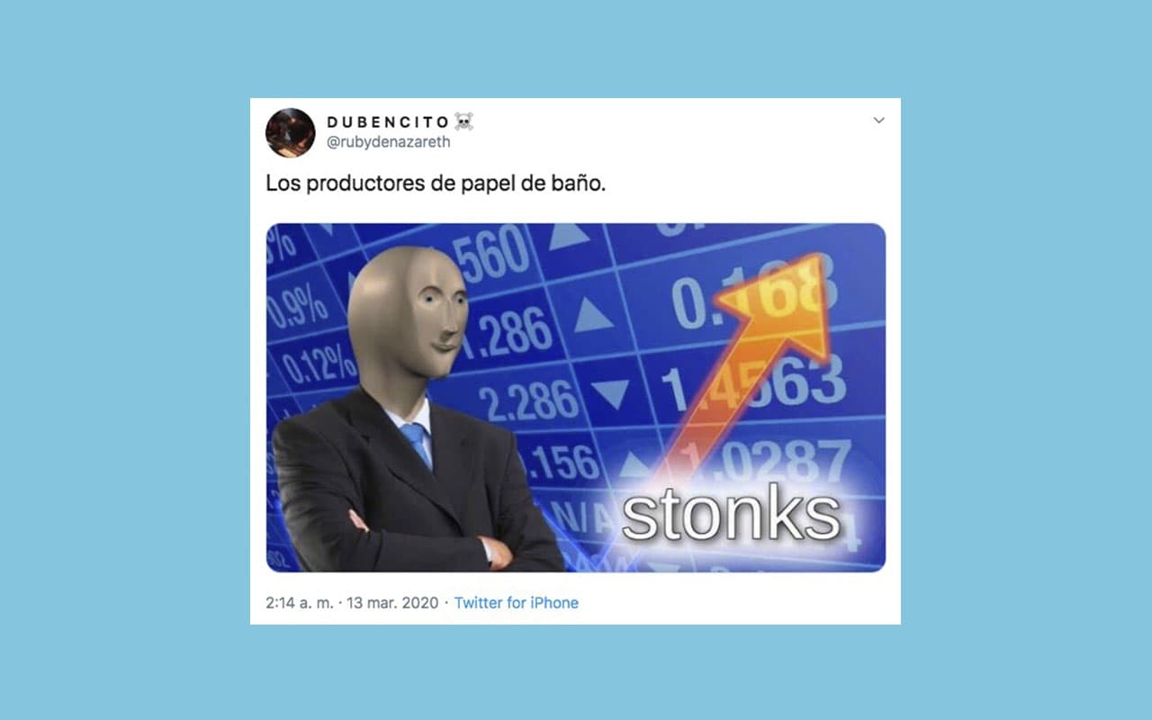 Y, claro, los memes sobre todo el dinero que tendrán ahora los negocios que se dedican a fabricar papel, jabón y gel antibacterial, no se han hecho esperar.