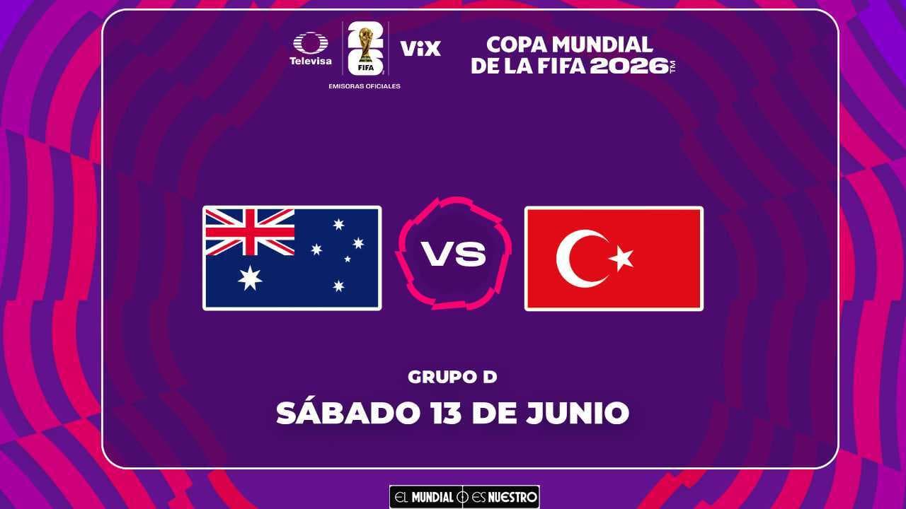 Horario y dónde ver el Australia vs. Turquía del Mundial 2026