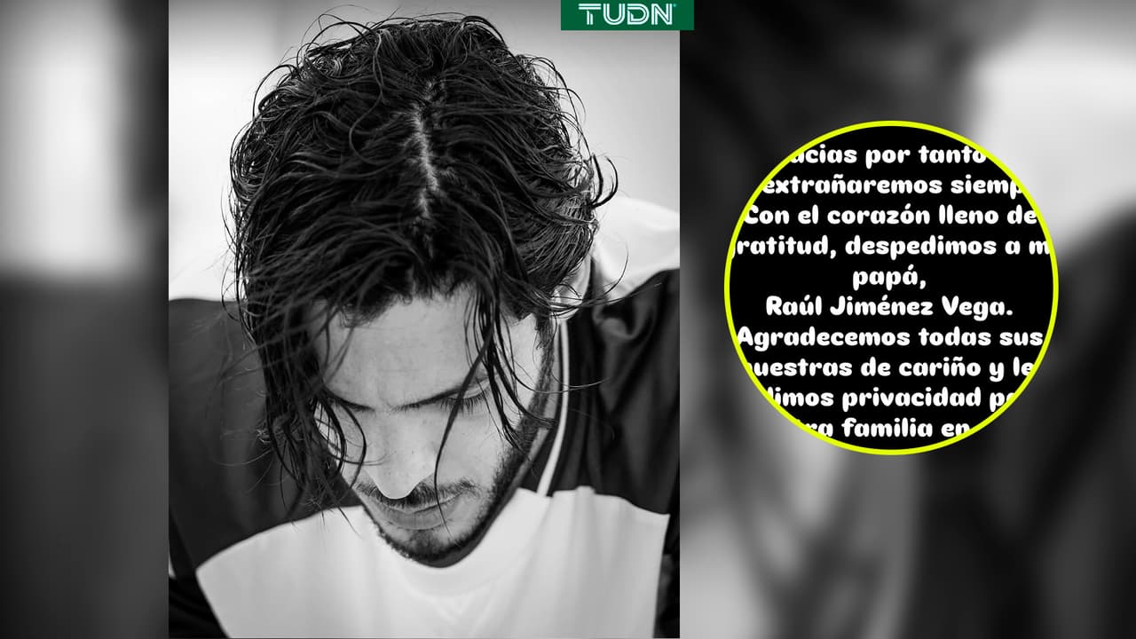 Emotivo mensaje de Raúl Jiménez para su padre