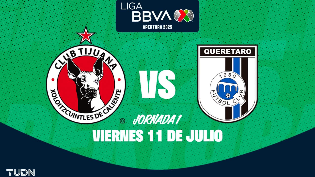 Tijuana vs. Querétaro: Horario y dónde ver este encuentro de Jornada 1 de la Liga MX