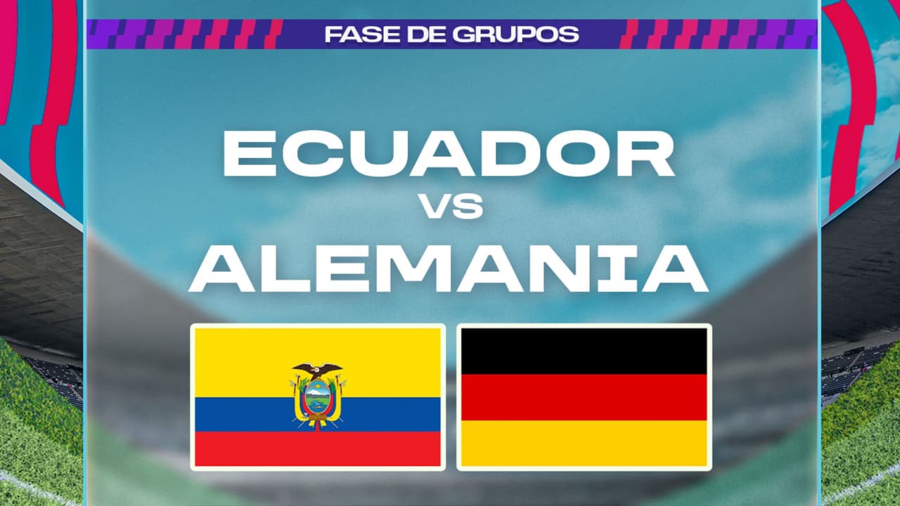 Ecuador vs. Alemania: Ve aquí EN VIVO el partido