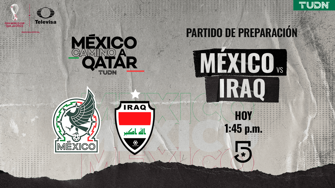 México vs Irak: Horario y dónde ver el partido rumbo a Qatar 2022