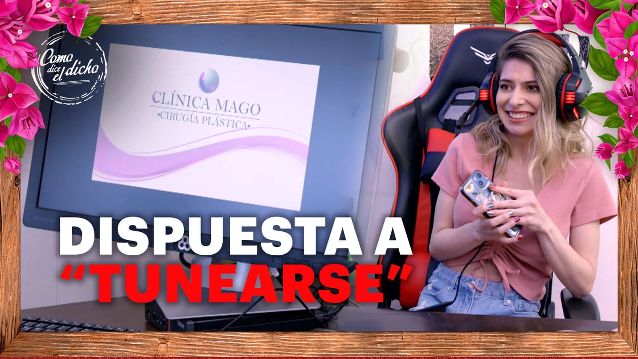 Constanza está convencida de que debe tunearse para ser una gamer más popular