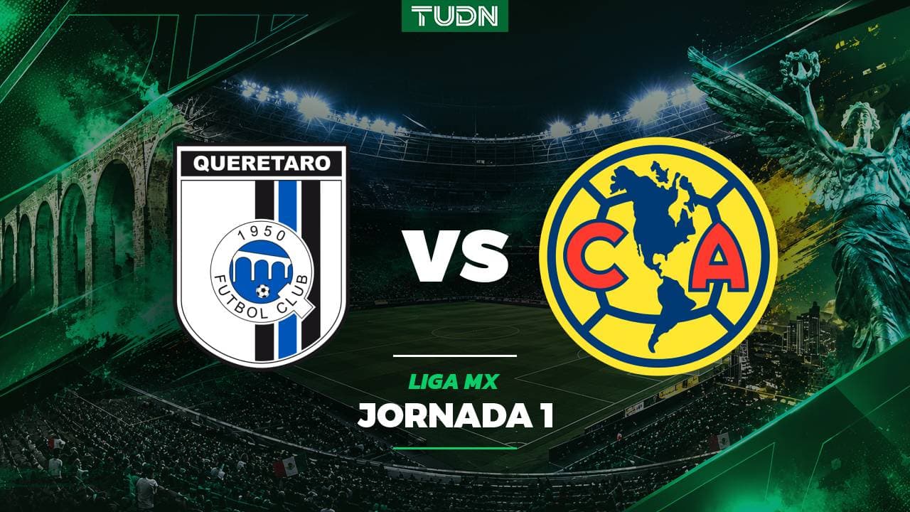 A qué hora y dónde ver el Querétaro vs. América del Apertura 2026