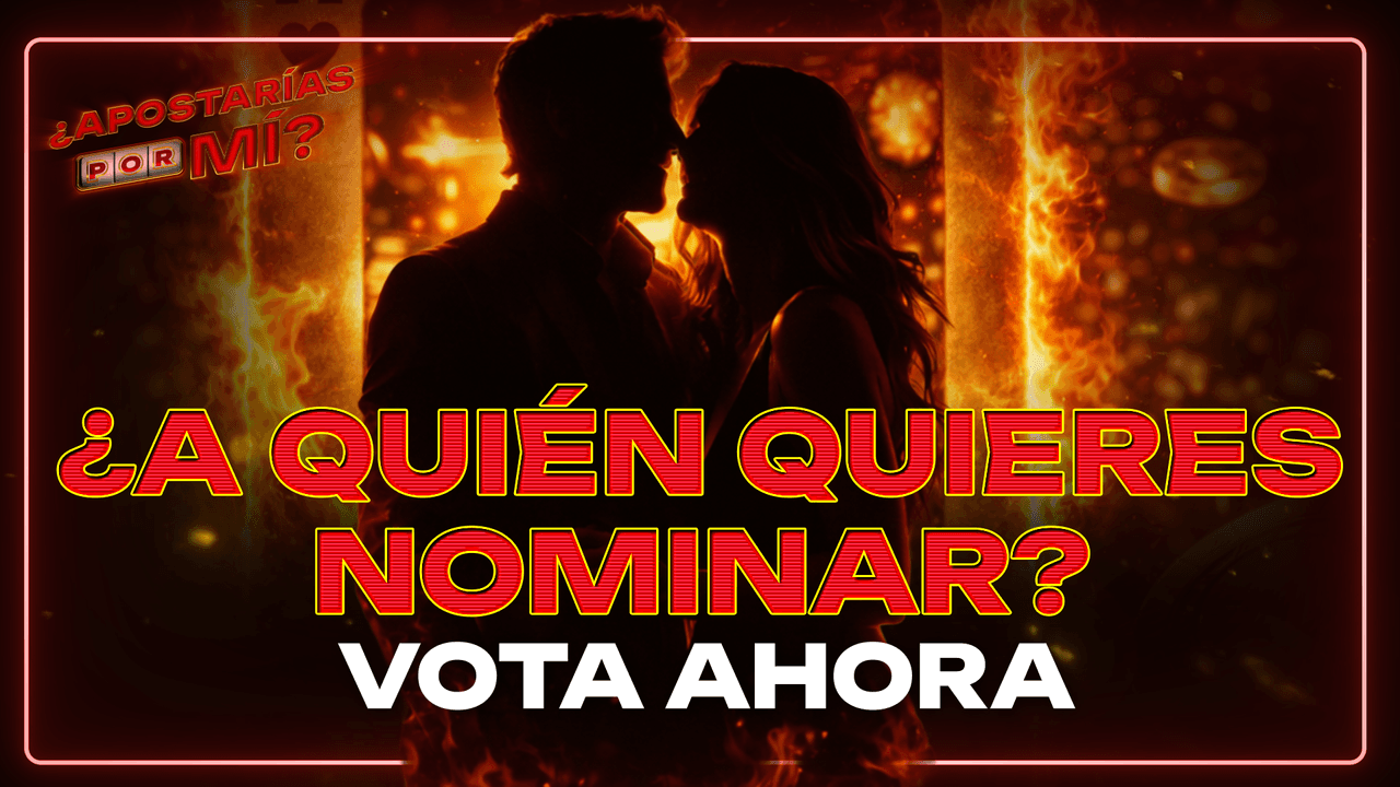 VOTA AQUÍ para decidir qué pareja será la primera nominada en la sexta semana de ¿Apostarías por Mí?