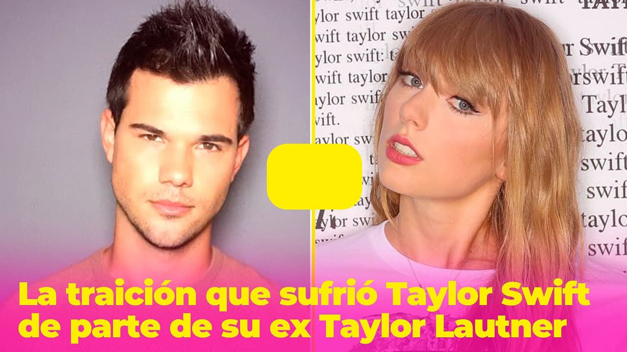 Taylor Lautner traicionó a Taylor Swift cuando eran pareja: se arrepiente de su error