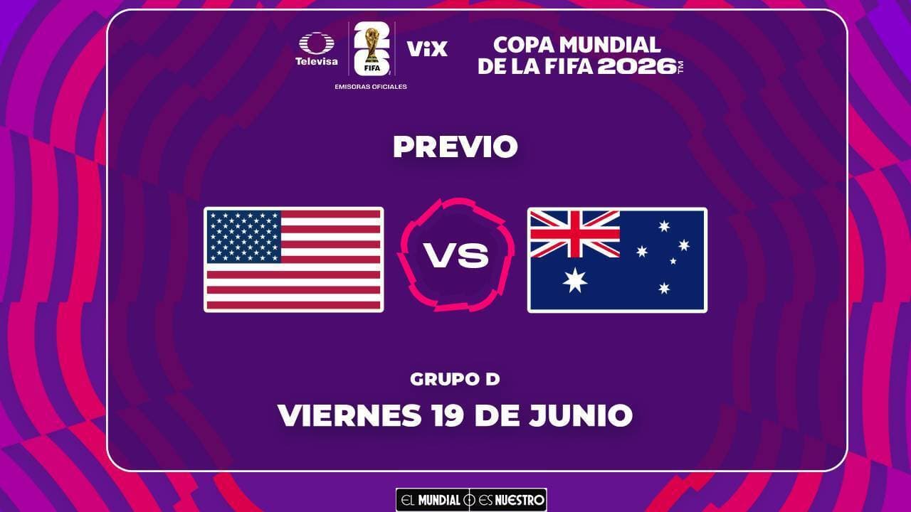 Horario y dónde ver el Estados Unidos vs. Australia del Mundial 2026