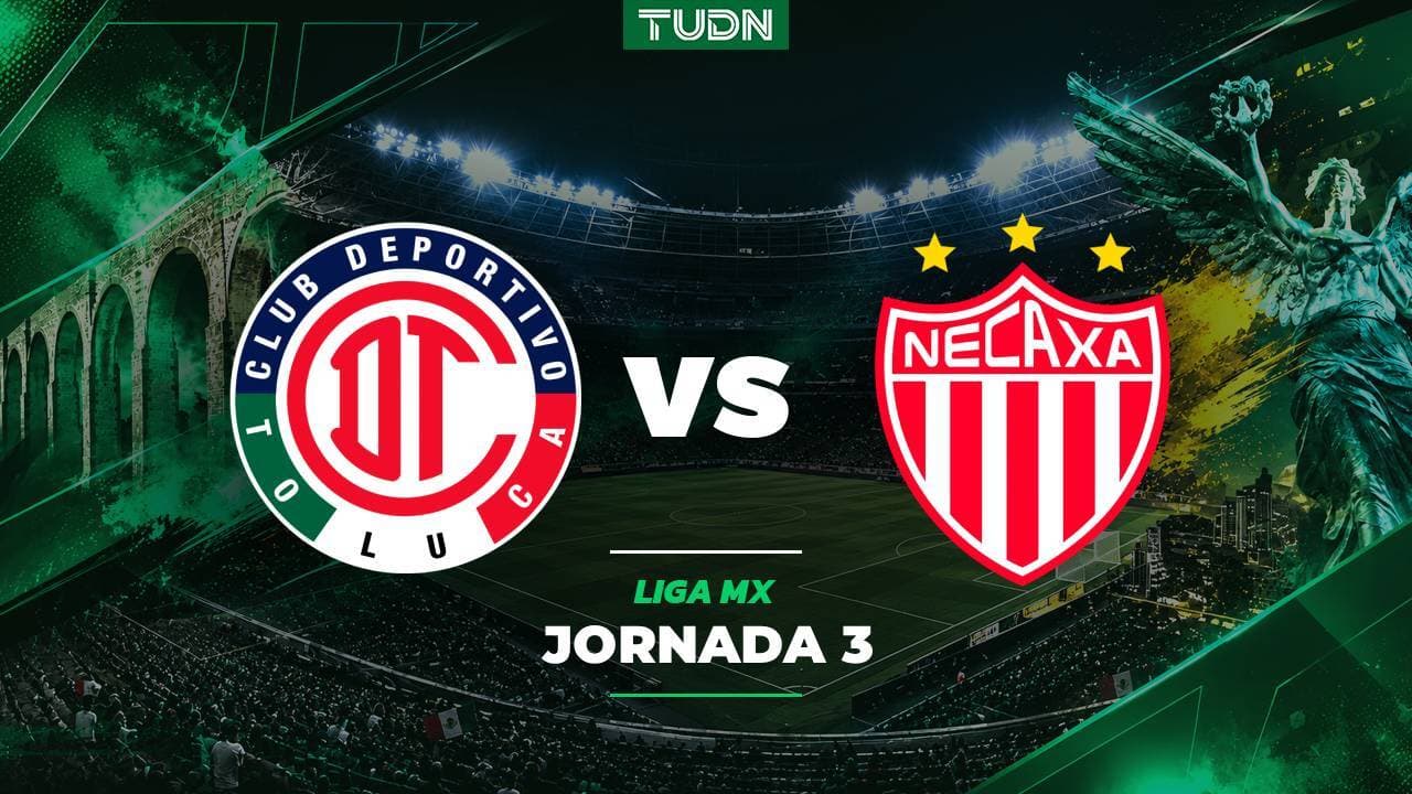 A qué hora y dónde ver el Toluca vs. Necaxa de la Jornada 3 de Liga MX