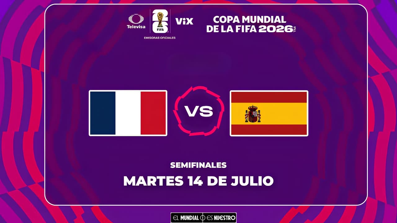 Francia vs. España: ¿Dónde y a qué hora ver el partido de Semifinal del Mundial 2026?