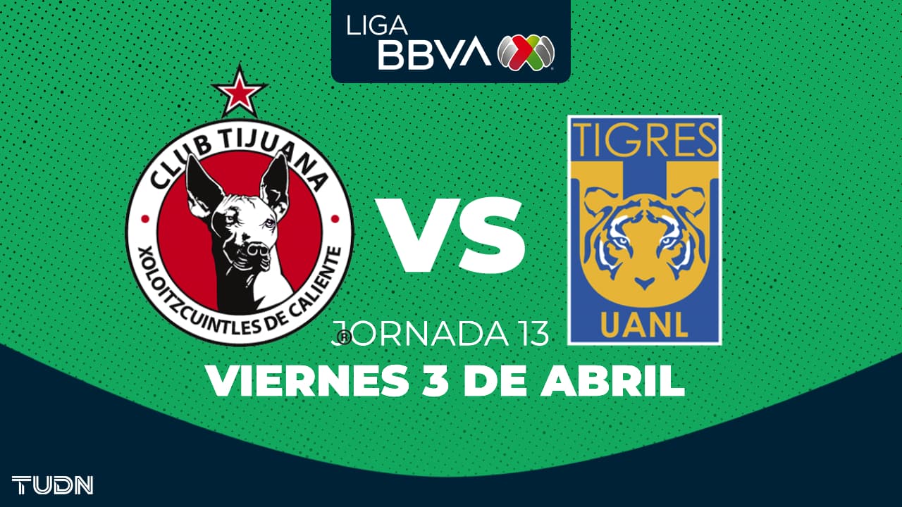 Horario y dónde ver el Tijuana vs. Tigres de la Jornada 13 del Clausura 2026