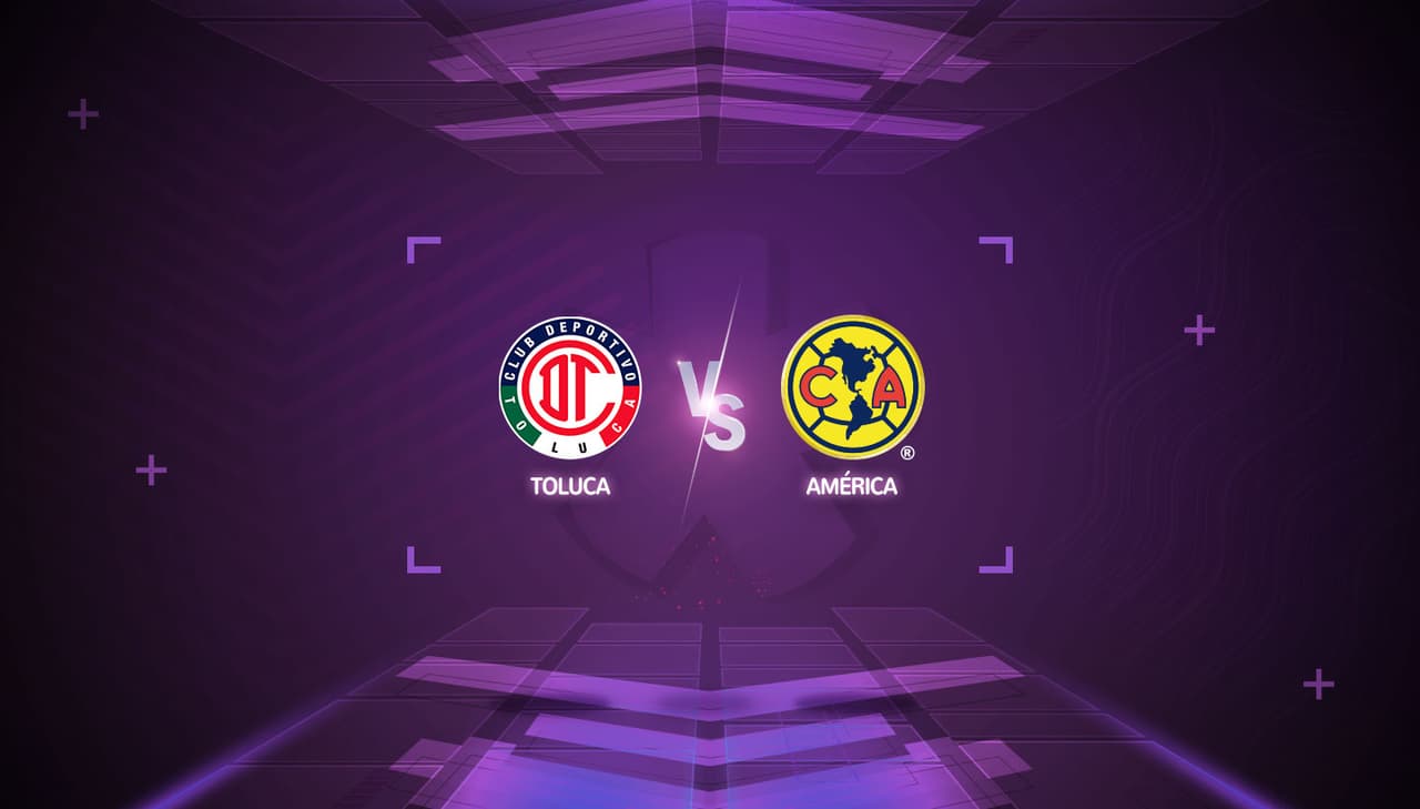 Toluca vs América: Horario y dónde ver en vivo el partido de hoy