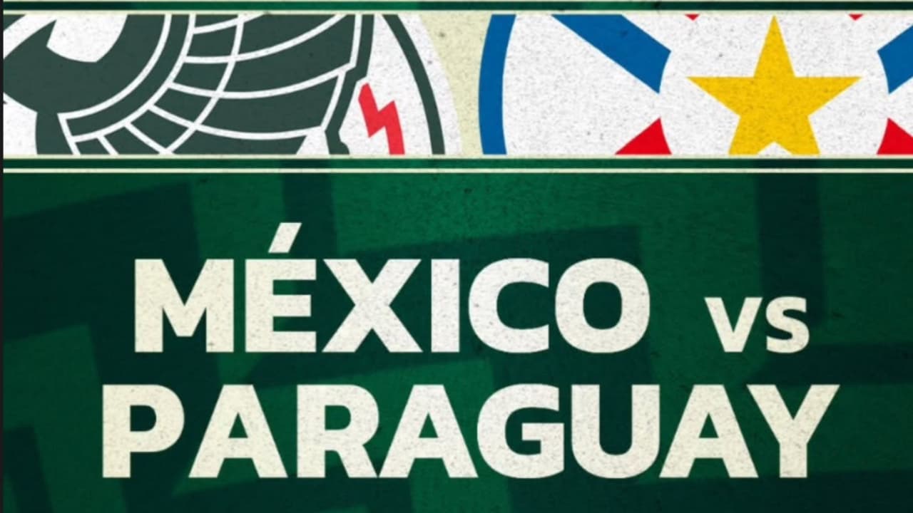 México vs. Paraguay: ¿Dónde y a qué hora ver el partido amistoso rumbo al Mundial 2026?