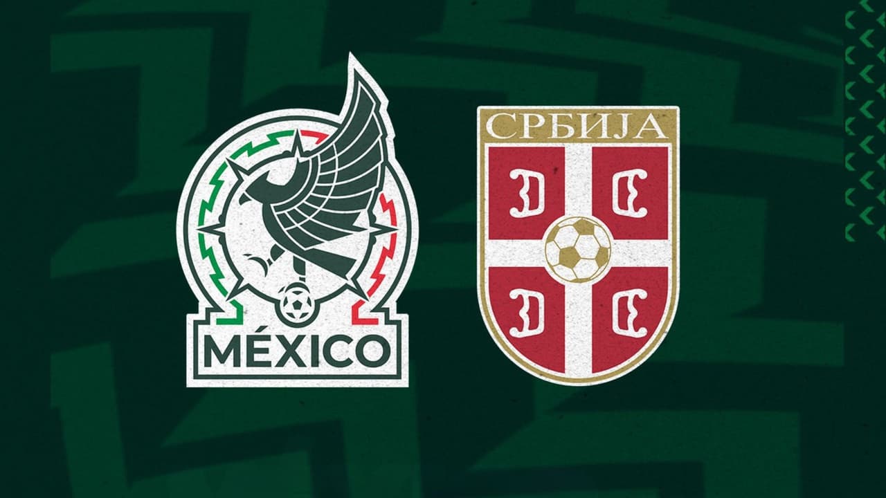 México vs. Serbia: Ve aquí EN VIVO el último partido de preparación rumbo al Mundial 2026