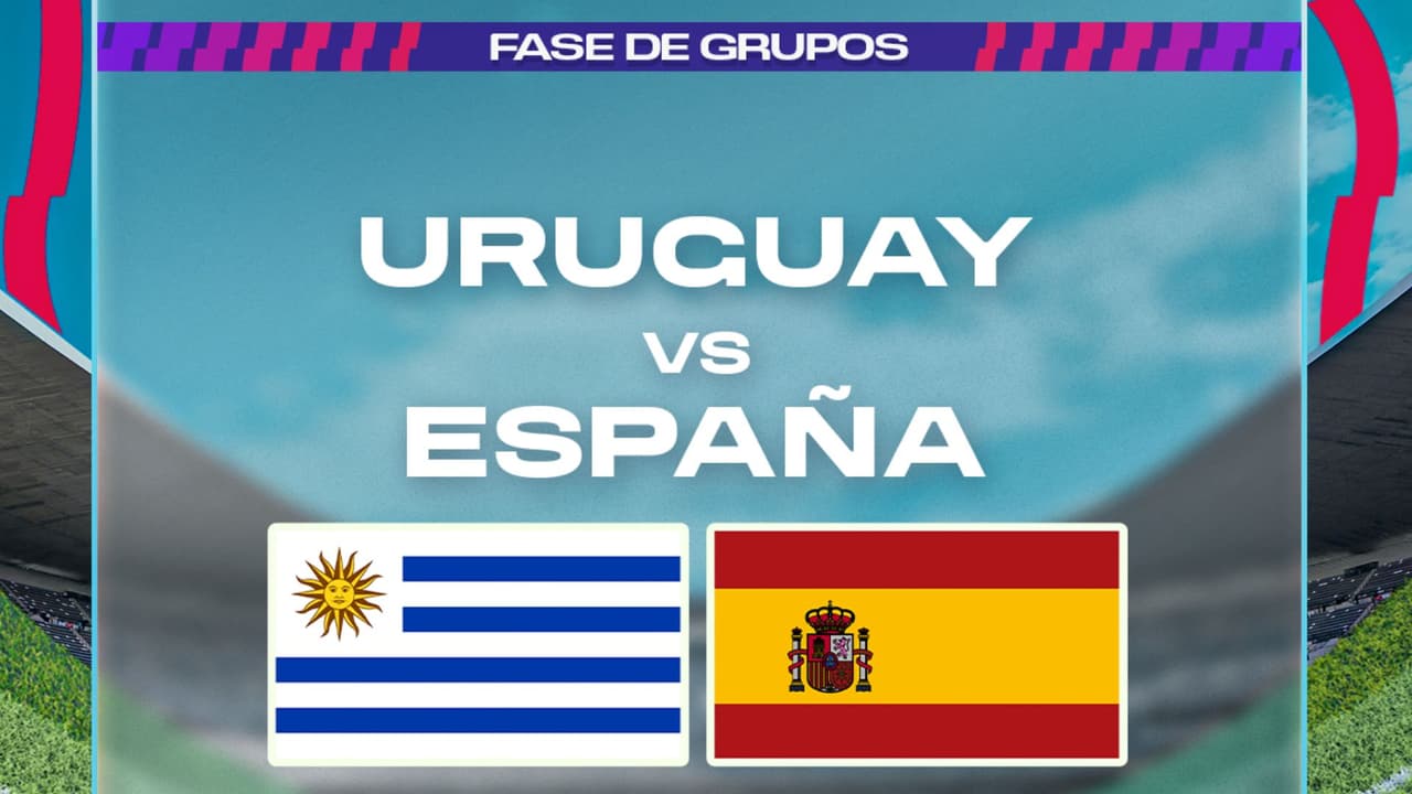 Uruguay vs España EN VIVO: a qué hora y dónde ver el partido por Canal 5