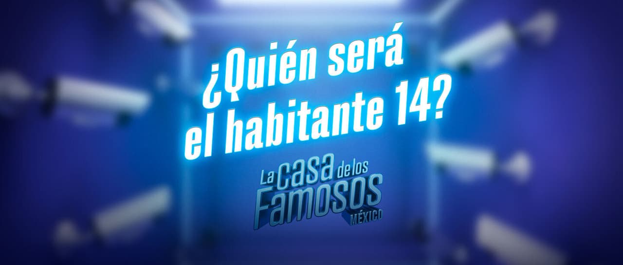 La Casa de los Famosos México: Esta noche en Canal 5 conocerás al habitante 14