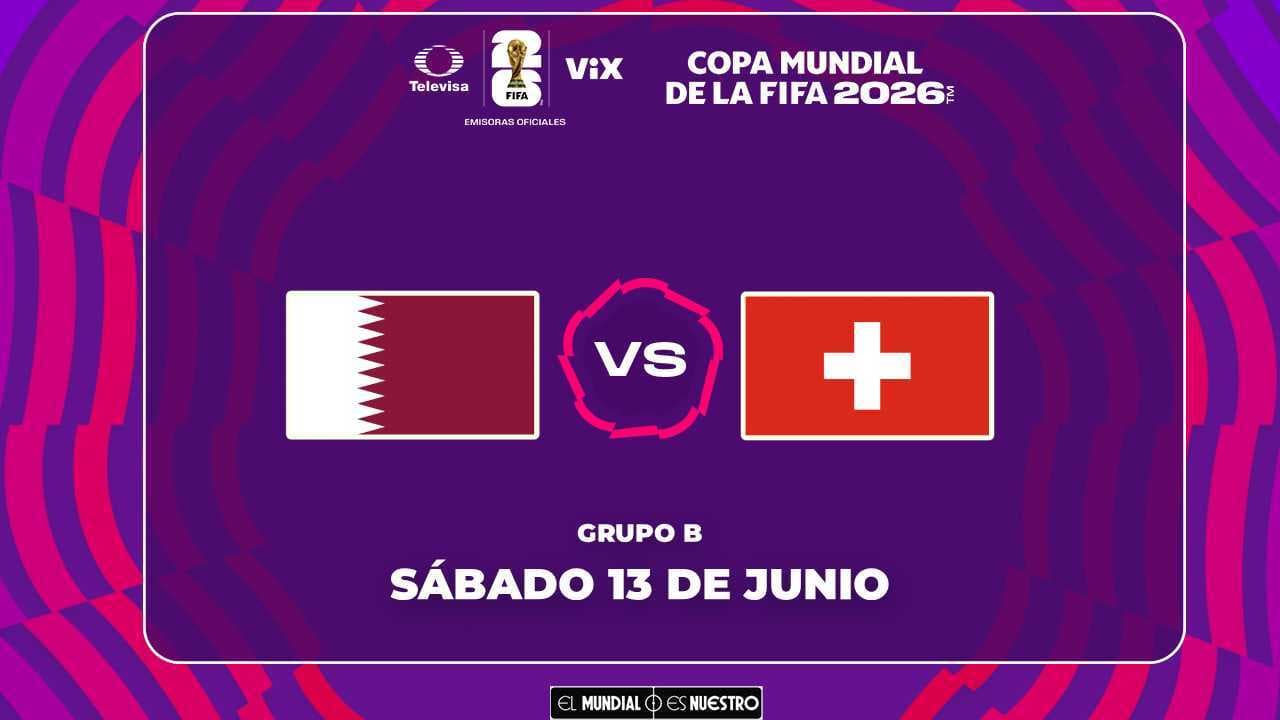 Horario y dónde ver el Catar vs. Suiza del Mundial 2026