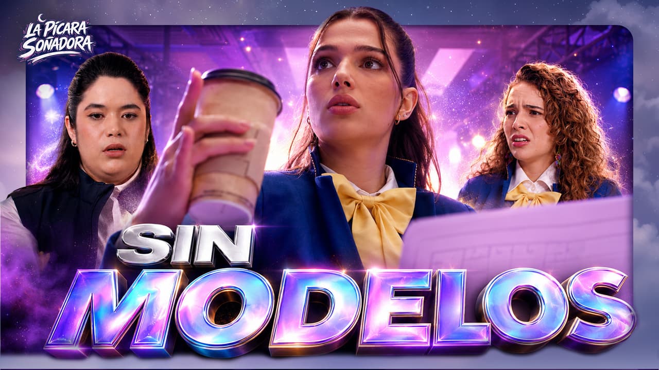 La Pícara Soñadora. Capítulo 6: Por MIEDO no van a MODELAR
