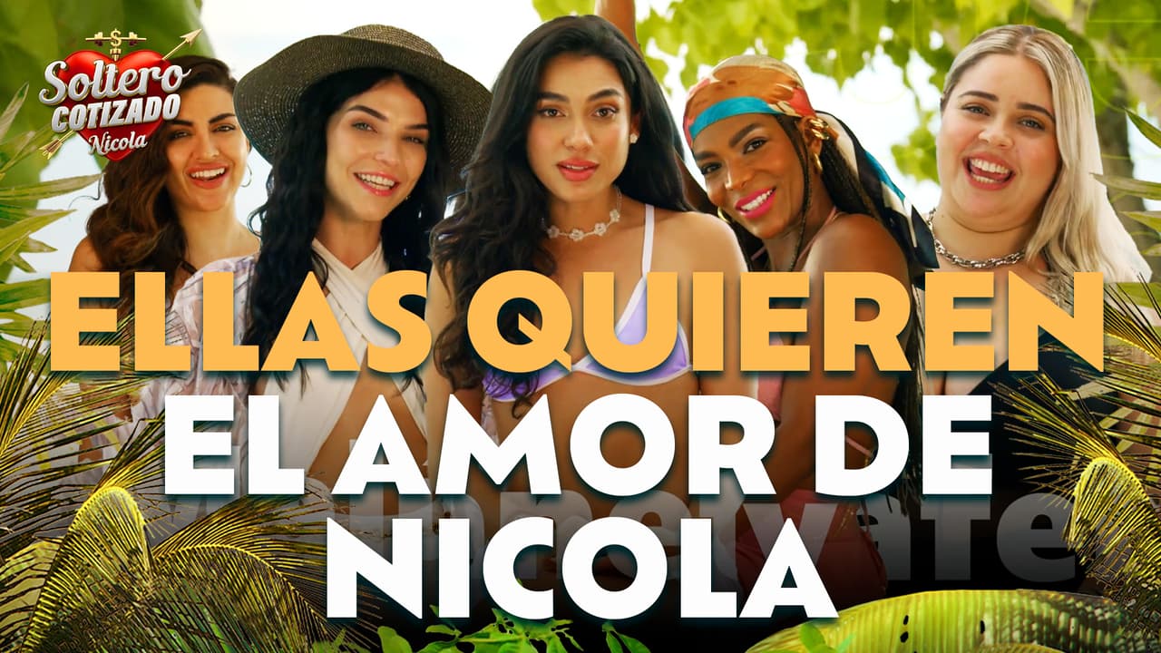 Desde EMBUSTERAS hasta ROMÁNTICAS, ellas quieren ganarse el corazón de Nicola | Soltero Cotizado