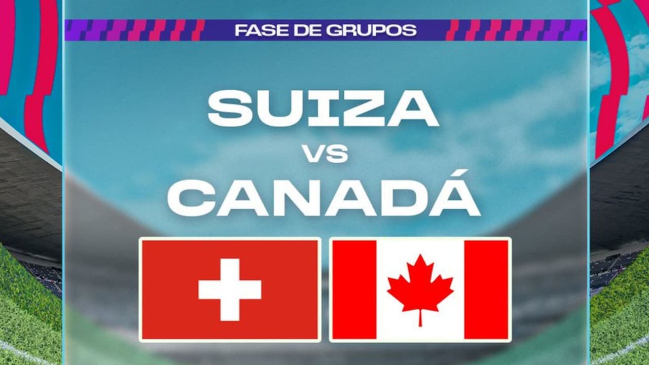 Suiza vs. Canadá: Ve aquí EN VIVO el partido del Mundial 2026
