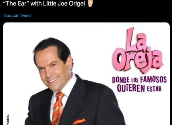 ¿Se acuerdan de 'La Oreja' con Pepillo Origel? Su versión en inglés se llamaría 'The Ear', with Little Joe Oirgel.